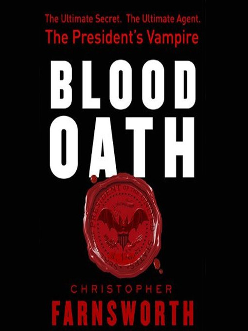 Title details for Blood Oath: The President's Vampire by Christopher Farnsworth - Available